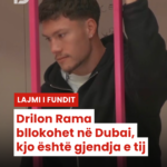 Drilon Rama bllokohet në Dubai, kjo është gjendja e tij