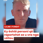 Ky është personi që raportohet se u vra nga vëllau