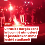 Ultrasit e Barçës kanë krijuar një atmosferë të jashtëzakonshme jashtë stadiumit