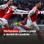 Përfundon pjesa e parë e derbit të Londrës