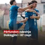 Përfundon ndeshja Dukagjini – KF Llapi