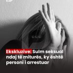 Ekskluzive: Sulm seksual ndaj të miturës, ky është personi i arrestuar