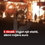 E rëndë: Digjet një stallë, dëmi mijëra euro
